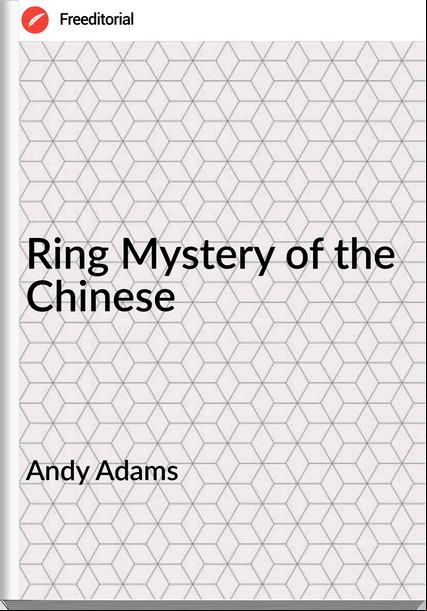 Andy Adams - Ring Mystery of the Chinese