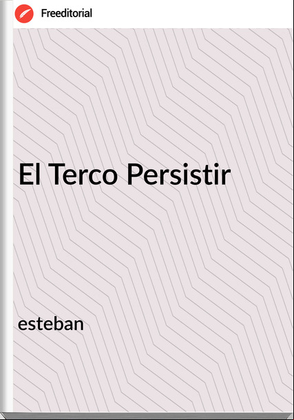 esteban El Terco Persistir