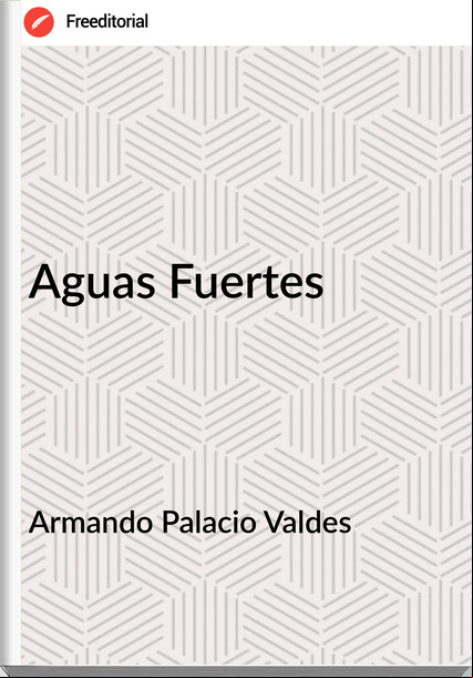 Armando Palacio Valdes - Aguas Fuertes