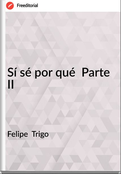 Felipe Trigo Sí sé por qué Parte II