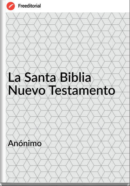  Anónimo - La Santa Biblia Nuevo Testamento