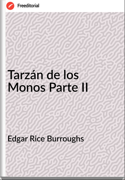 Edgar Rice Burroughs - Tarzán de los Monos Parte II