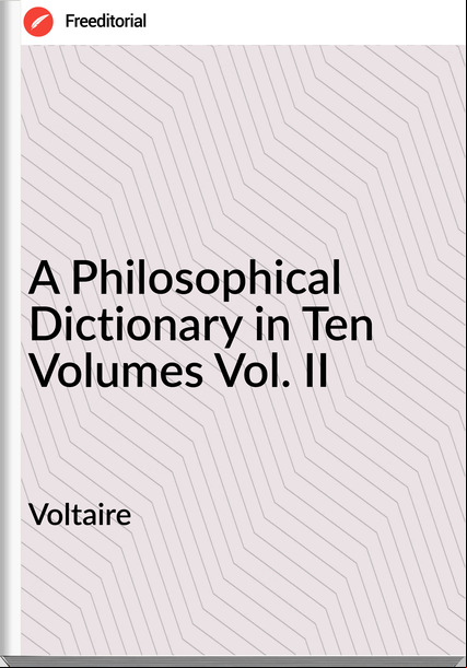 Voltaire A Philosophical Dictionary in Ten Volumes Vol. II