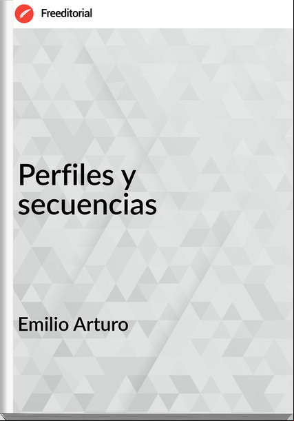 Emilio Arturo - Perfiles y secuencias