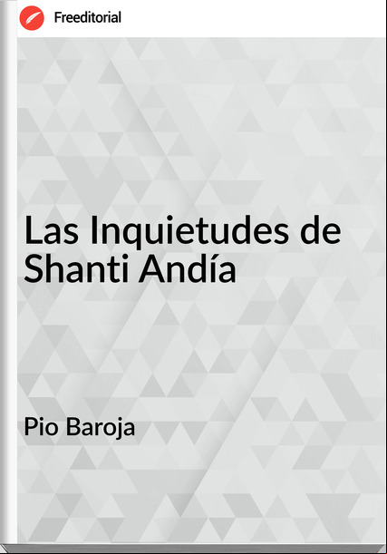 Pio Baroja Las Inquietudes de Shanti Andía
