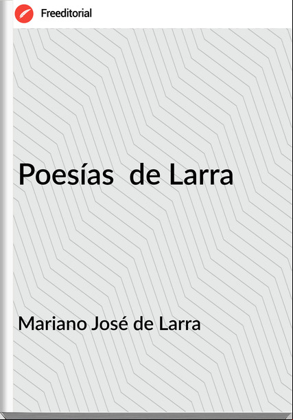 Mariano José de Larra - Poesías  de Larra