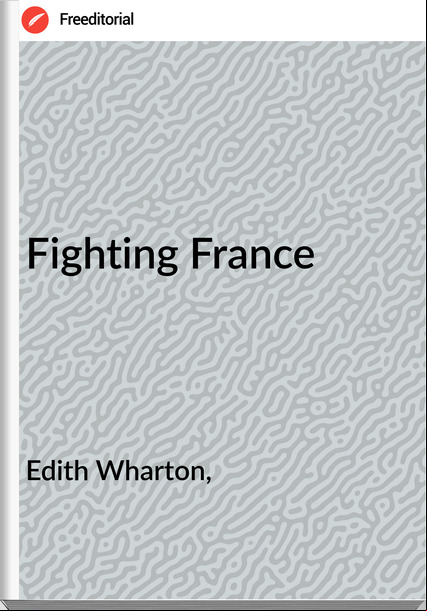 Edith Wharton, Fighting