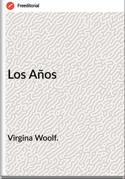 Virgina Woolf. Los Años