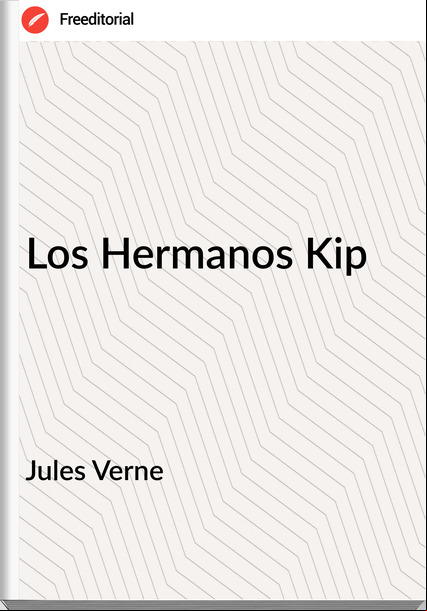 Jules Verne - Los Hermanos Kip
