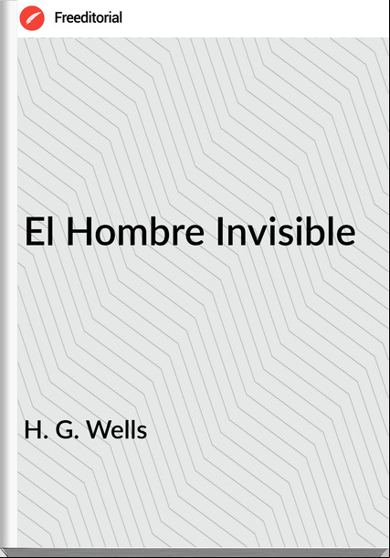   H. G. Wells - El Hombre Invisible