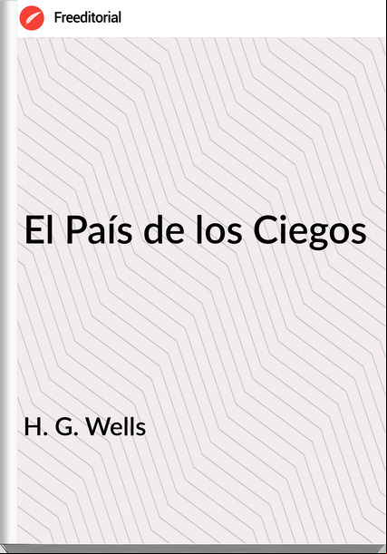   H. G. Wells - El País de los Ciegos