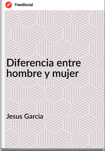 Jesus Garcia - Diferencia entre hombre y mujer