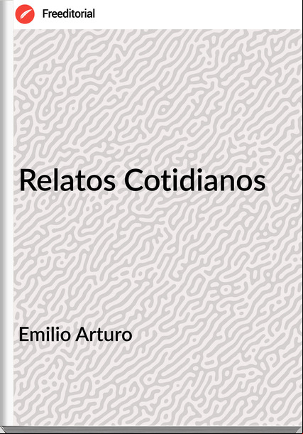 Emilio Arturo - Relatos Cotidianos