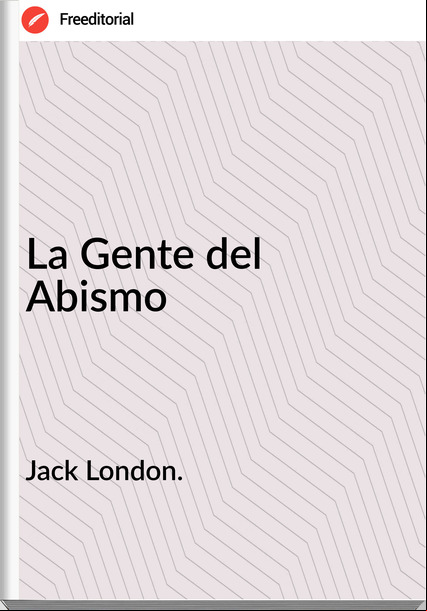 Jack London. - La Gente del Abismo