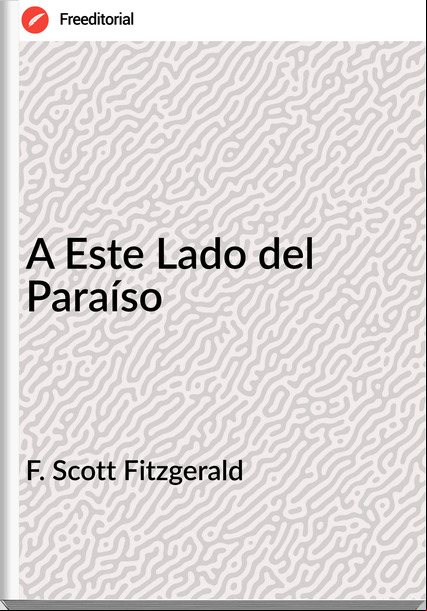 F. Scott Fitzgerald A Este Lado del Paraíso