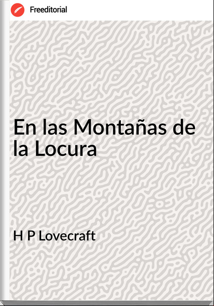 H P Lovecraft - En las Montañas de la Locura