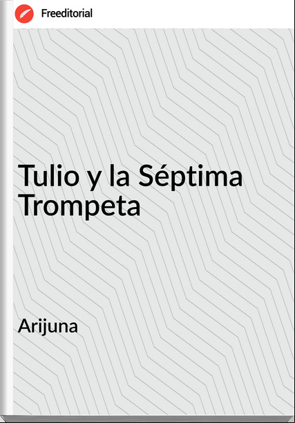 Arijuna - Tulio y la Séptima Trompeta