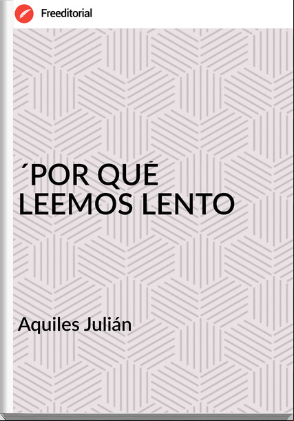 Aquiles Julián  - ´POR QUÉ LEEMOS LENTO
