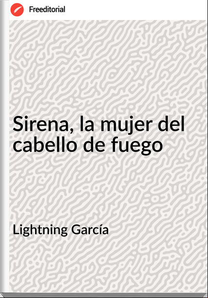 Lightning García - Sirena, la mujer del cabello de fuego