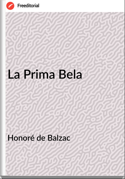 Honoré de Balzac - La Prima Bela