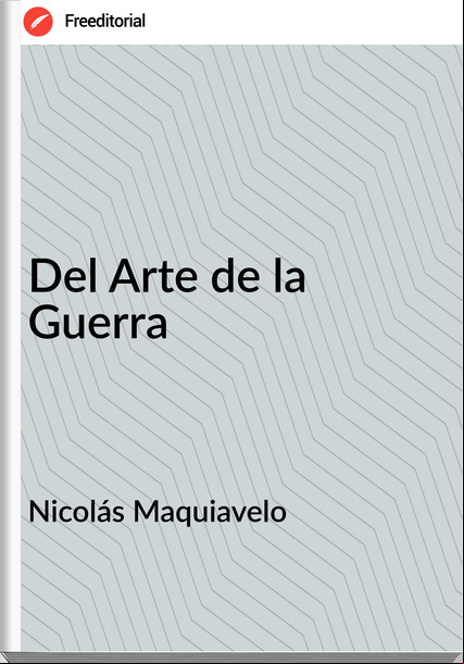 Nicolás Maquiavelo - Del Arte de la Guerra