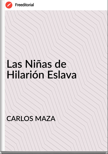 CARLOS MAZA - Las Niñas de Hilarión Eslava