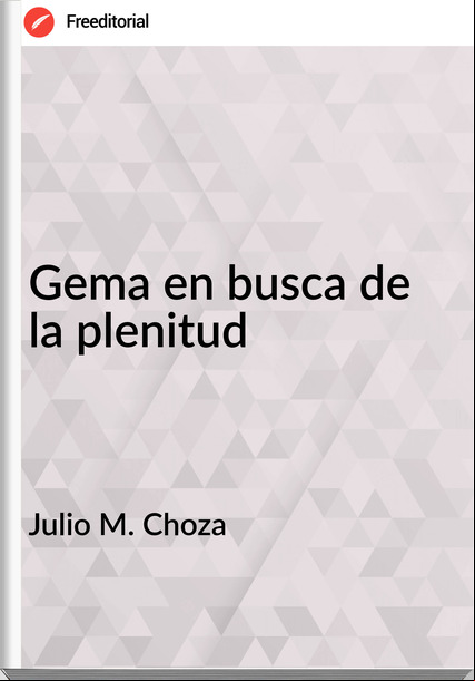 Julio M. Choza - Gema en busca de la plenitud