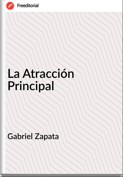 Gabriel Zapata La Atracción Principal 