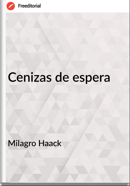 Milagro Haack - Cenizas de espera