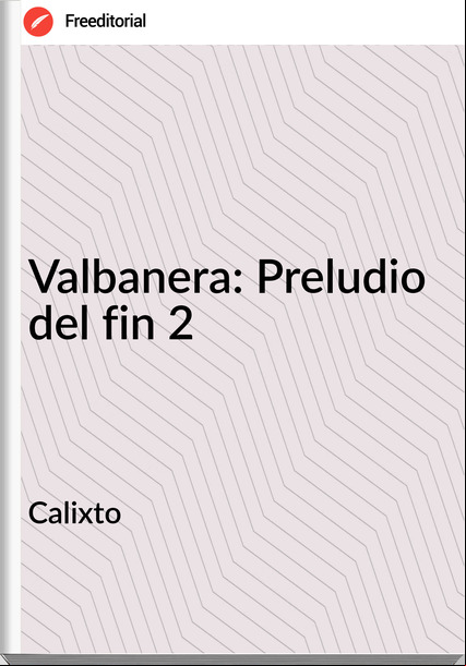 Calixto - Valbanera: Preludio del fin 2
