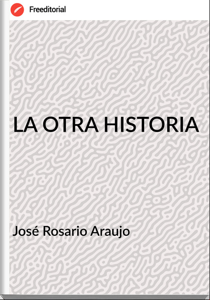 José Rosario Araujo LA OTRA HISTORIA