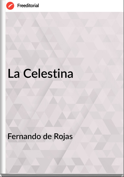 Fernando de Rojas - La Celestina