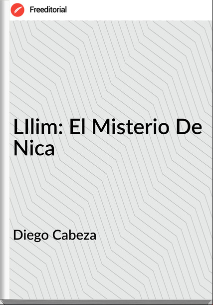 Diego Cabeza LIlim: El Misterio De Nica