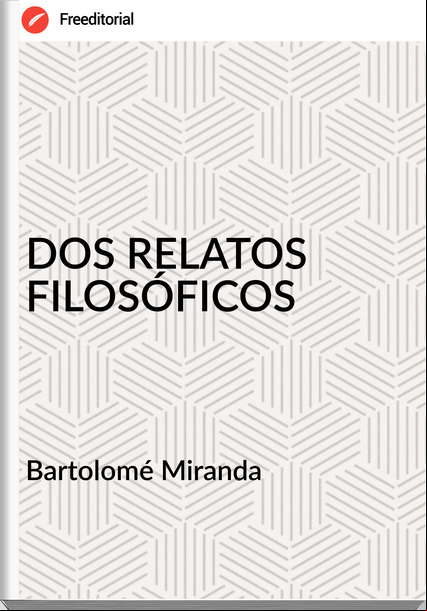 Bartolomé Miranda DOS RELATOS FILOSÓFICOS