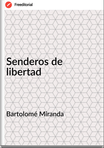 Bartolomé Miranda Senderos de libertad