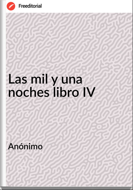  Anónimo - Las mil y una noches libro IV