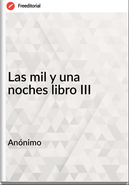  Anónimo - Las mil y una noches libro III