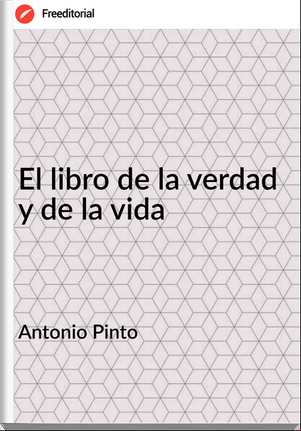 Antonio Pinto - El libro de la verdad y de la vida