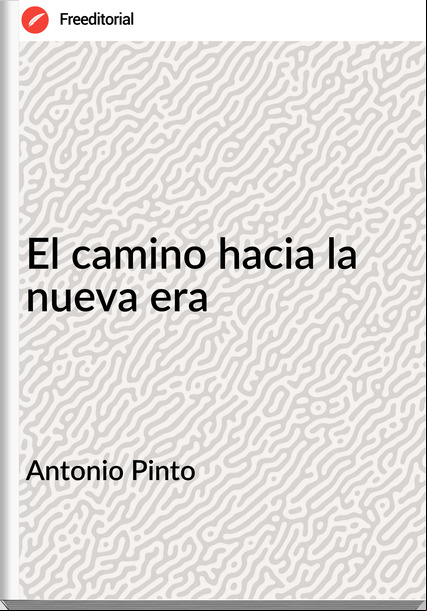 Antonio Pinto - El camino hacia la nueva era
