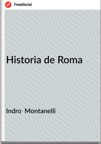 Indro  Montanelli - Historia de Roma