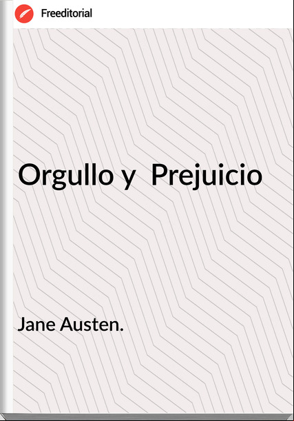 Jane Austen. - Orgullo y  Prejuicio
