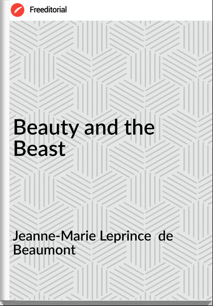 Jeanne-Marie Leprince de Beaumont Beauty and the Beast