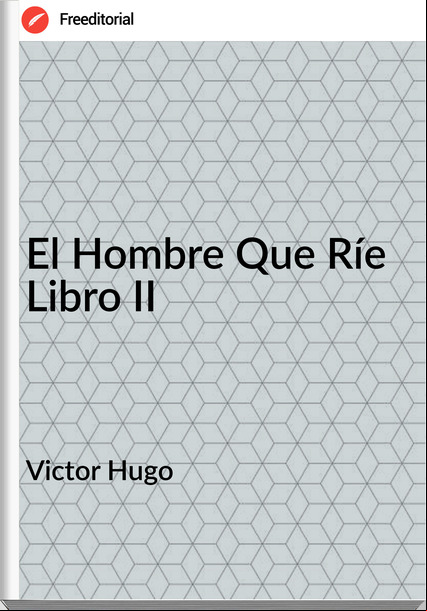 Victor Hugo El Hombre Que Ríe Libro II