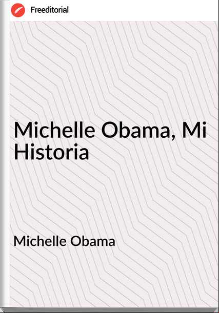 Michelle Obama  - Michelle Obama, Mi Historia