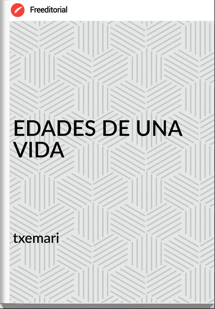 txemari EDADES DE UNA VIDA