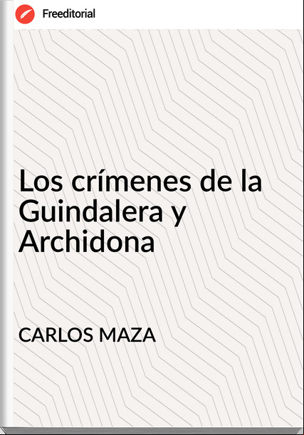 CARLOS MAZA - Los crímenes de la Guindalera y Archidona