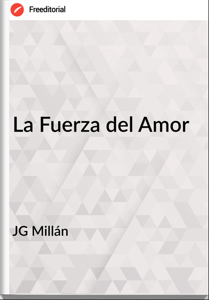 JG Millán La Fuerza del Amor