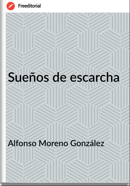 Alfonso Moreno González - Sueños de escarcha
