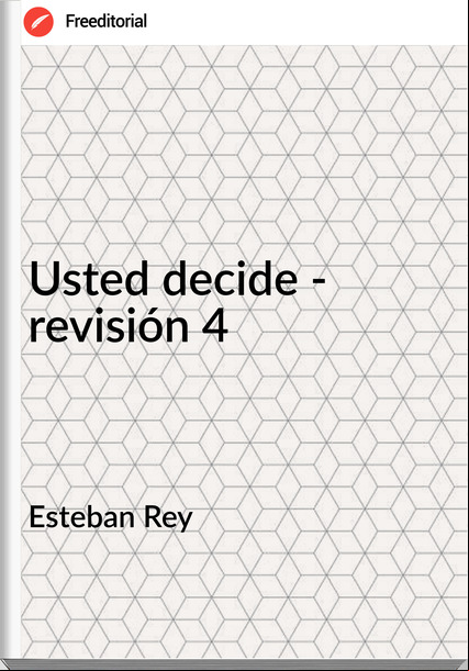 Esteban Rey Usted decide - revisión 4