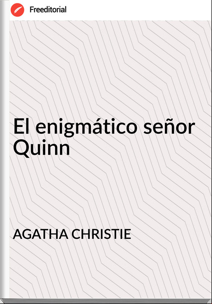 AGATHA CHRISTIE - El enigmático señor Quinn
